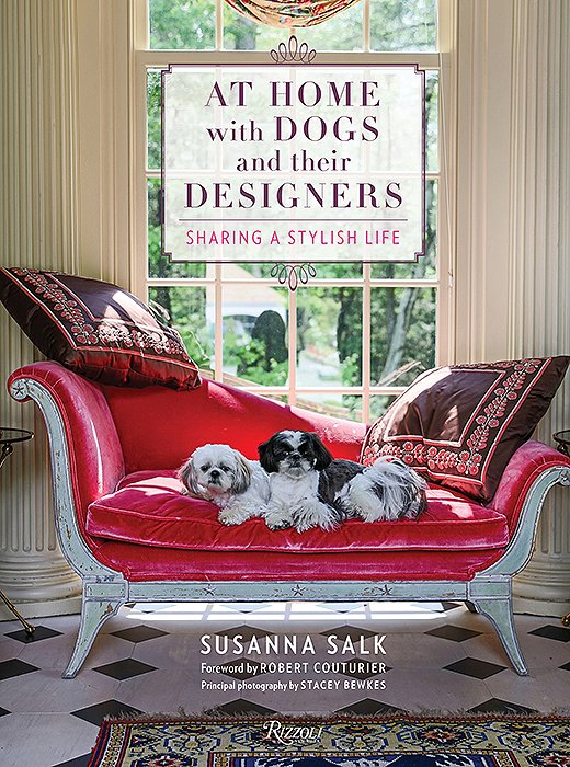 At Home with Dogs and Their Designers (Rizzoli, 2017) by Susanna Salk, with photography by Stacey Bewkes.
